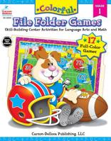 Colorful File Folder Games, Grade 1: Skill-Building Center Activities for Language Arts and Math 1594410895 Book Cover