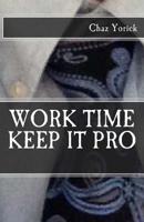 Work Time: Keep It Pro 1515234088 Book Cover