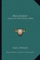 Hochzeit: Drama In Funf Akten (1908) 1149018534 Book Cover
