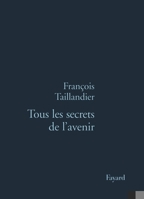 Tous les secrets de l'avenir 2213596735 Book Cover