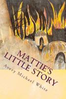 Mattie's Little Story: A Centenarian's Gift 1499109679 Book Cover