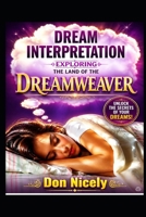 Dream Interpretation: Exploring The Land of The Dream Weaver B0BN7RQYHZ Book Cover
