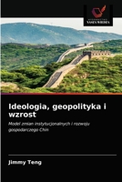 Ideologia, geopolityka i wzrost: Model zmian instytucjonalnych i rozwoju gospodarczego Chin 6203208884 Book Cover