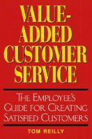 Value-Added Customer Service: The Employee's Guide for Creating Satisfied Customers 0944448100 Book Cover