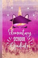 Elementary School Graduate: Cute Unicorn Face Graduation Gift Journal Book With Lines For Girls - Blank Wide Lined Ruled End Of School Year Notebook 6x9 - Bright Pink Purple Rose Gold Glitter 1099743109 Book Cover