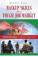 Backup Skills for a Tough Job Market: One Skill Will Not Cut It 1490810137 Book Cover