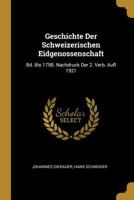 Geschichte Der Schweizerischen Eidgenossenschaft: Bd. Bis 1798. Nachdruck Der 2. Verb. Aufl 1921 0274290626 Book Cover