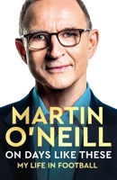On Days Like These: The incredible autobiography of a football legend 1035008467 Book Cover