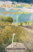 Small Legends of Big Warriors (Legend 5) : The Warrior of Air 1081619953 Book Cover