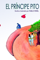 El Príncipe Pito: Lo esencial es evidente a los ojos, para quien está dispuesto a ver. 1548326054 Book Cover