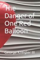 The Danger of One Red Balloon B09WQ59G5R Book Cover