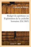Budget du spiritisme ou Exploitation de la crédulité humaine 2418277607 Book Cover