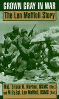 Grown Gray in War: The Len Maffioli Story 0804115990 Book Cover