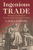 Ingenious Trade: Women and Work in Seventeenth-Century London 110848638X Book Cover