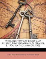 Steaming Tests of Coals and Related Investigations: September 1, 1904, to December 31, 1908 1358657521 Book Cover