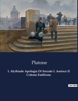 L Alcibiade Apologia Di Socrate L Assioco Il Critone Eutifrone (Italian Edition) B0CP3DYFJN Book Cover