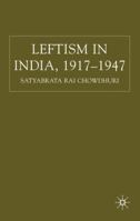 Leftism in India, 1917-1947 0230517161 Book Cover