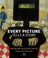 Every Picture Tells A Story: Adventures in Australian Art 098035403X Book Cover