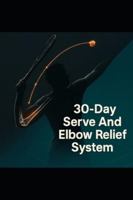 30-Day Serve & Elbow Relief System — Cut Faults by 50%: Rebuild Your Tennis Serve with Science-Based Drills and Injury-Smart Progressions B0G4D6FW4K Book Cover