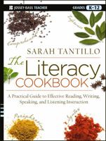 The Literacy Cookbook, Grades K-12: A Practical Guide to Effective Reading, Writing, Speaking, and Listening Instruction 1118288165 Book Cover