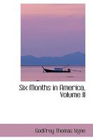 Six Months in America, Volume II 1275820611 Book Cover