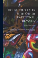 Household Tales With Other Traditional Remains: Collection in the Counties of York, Lincoln, Derby, and Nottingham 101430184X Book Cover