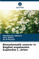 Biosystematik unserer in Bagdad angebauten Euphorbia L.-Arten (German Edition) 6209392342 Book Cover