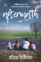 aftermath: finding the light in the aftermath of domestic violence B0F9NGRCFZ Book Cover
