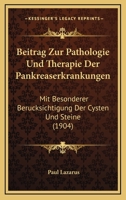 Beitrag Zur Pathologie Und Therapie Der Pankreaserkrankungen: Mit Besonderer Berucksichtigung Der Cysten Und Steine (1904) 1160806322 Book Cover