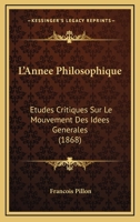 L'année Philosophique: Études Critiques Sur Le Mouvement Des Idées Générales Dans Les Divers Ordres De Connaissances, Volume 2 116680111X Book Cover