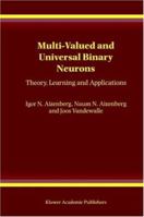 Multi-Valued and Universal Binary Neurons: Theory, Learning and Applications 0792378245 Book Cover