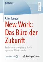 New Work: Das Büro der Zukunft: Performancesteigerung durch optimale Bürokonzepte (BestMasters) (German Edition) 365846061X Book Cover