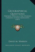 Geographical Questions: Prepared Especially For Warren's Common-School Geography 1436857244 Book Cover