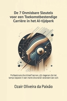 De 7 Onmisbare Sleutels voor een Toekomstbestendige Carrière in het AI-tijdperk: Professionals die zichzelf kennen, zijn degenen die het tempo bepalen ... sneller verandert dan ooit B0G658FC7C Book Cover