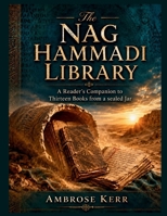 The Nag Hammadi Library: A Reader's Companion to Thirteen Books from a Sealed Jar B0HHF5HFB8 Book Cover