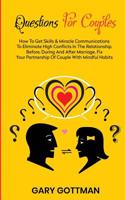 QUESTIONS FOR COUPLES: How To Get Skills And Communication Miracles To Eliminate High Conflicts In The Relationship, Before, During And After ... Of Couple With Mindful Habits, Day By Day 1090571682 Book Cover