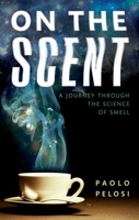 On the Scent: A Journey Through the Science of Smell 0198719051 Book Cover