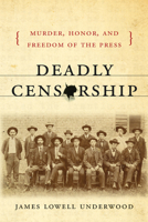 Deadly Censorship: Murder, Honor, and Freedom of the Press 1611172993 Book Cover