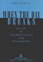 When the Day Breaks: Essays in Anthropology and Philosophy 3631322666 Book Cover