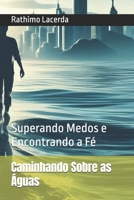 Caminhando Sobre as Águas: Superando Medos e Encontrando a Fé (Portuguese Edition) B0DTKR5TJC Book Cover