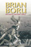 Brian Boru: Ireland's Greatest King? 0752429213 Book Cover