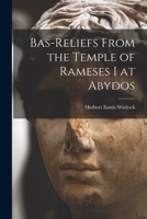 Bas-Reliefs from the Temple of Rameses I at Abydos 1016036086 Book Cover