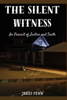 The Silent Witness: In Pursuit of Justice and Truth B0C7JD3FDD Book Cover