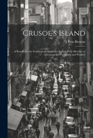 Crusoe's Island: A Ramble in the Footsteps of Alexander Seikirk With Sketches of Adventure Im California and Washoe 1022809059 Book Cover