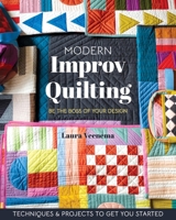 Modern Improv Quilting: Be the Boss of Your Design; Techniques & Projects to Get You Started 164403462X Book Cover