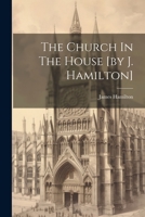 The Church in the House [By J. Hamilton] 1021277215 Book Cover