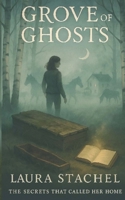 Grove of Ghosts: The Secrets That Called Her Home 1088264530 Book Cover