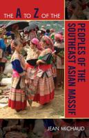 The A to Z of the Peoples of the Southeast Asian Massif (Volume 61) 081086844X Book Cover