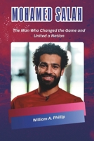 MOHAMED SALAH: The Man Who Changed the Game and United a Nation B0DZH6DS2J Book Cover