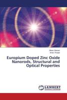 Europium Doped Zinc Oxide Nanorods, Structural and Optical Properties 3659606731 Book Cover